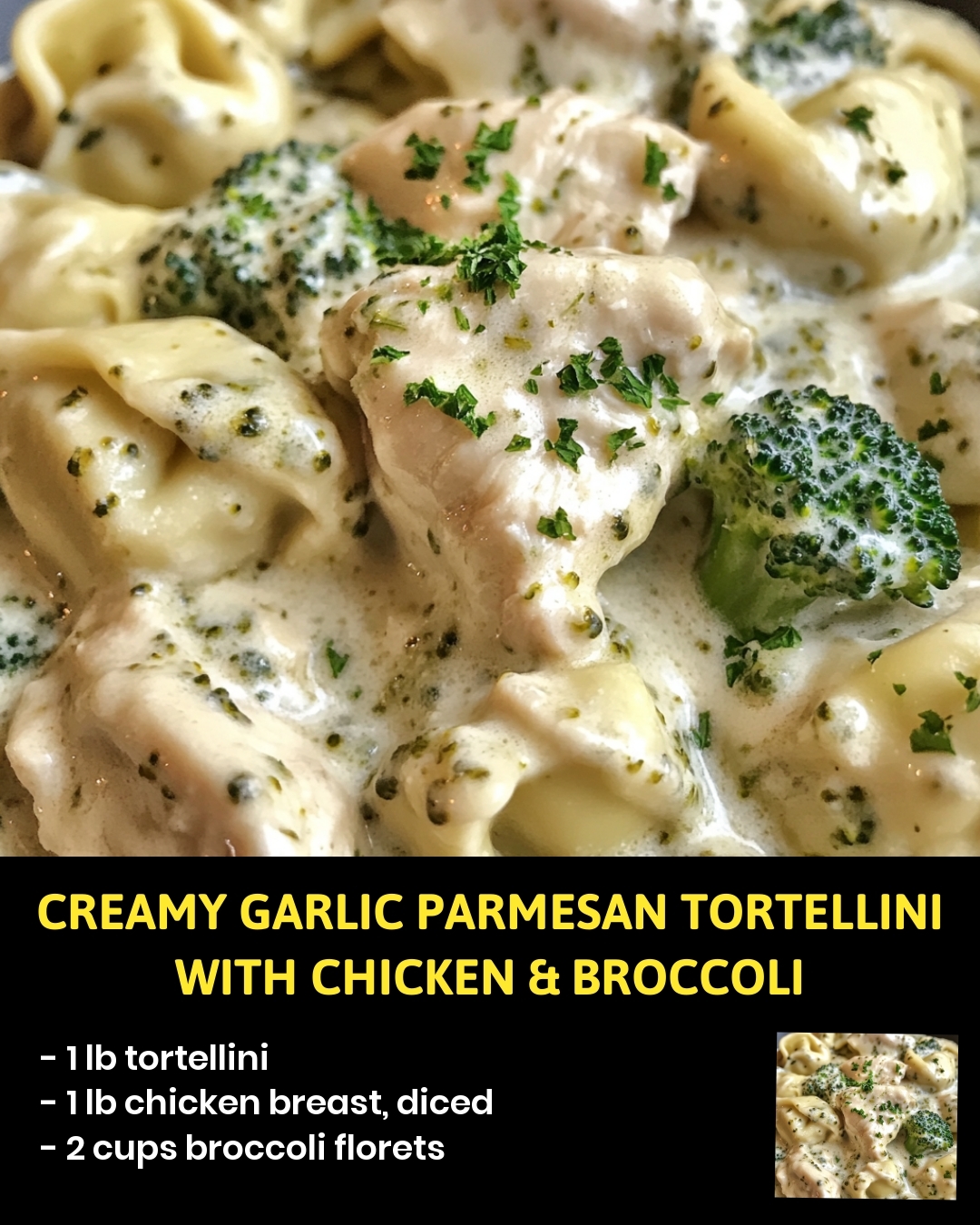 Creamy Garlic Parmesan Tortellini with Chicken & Broccoli