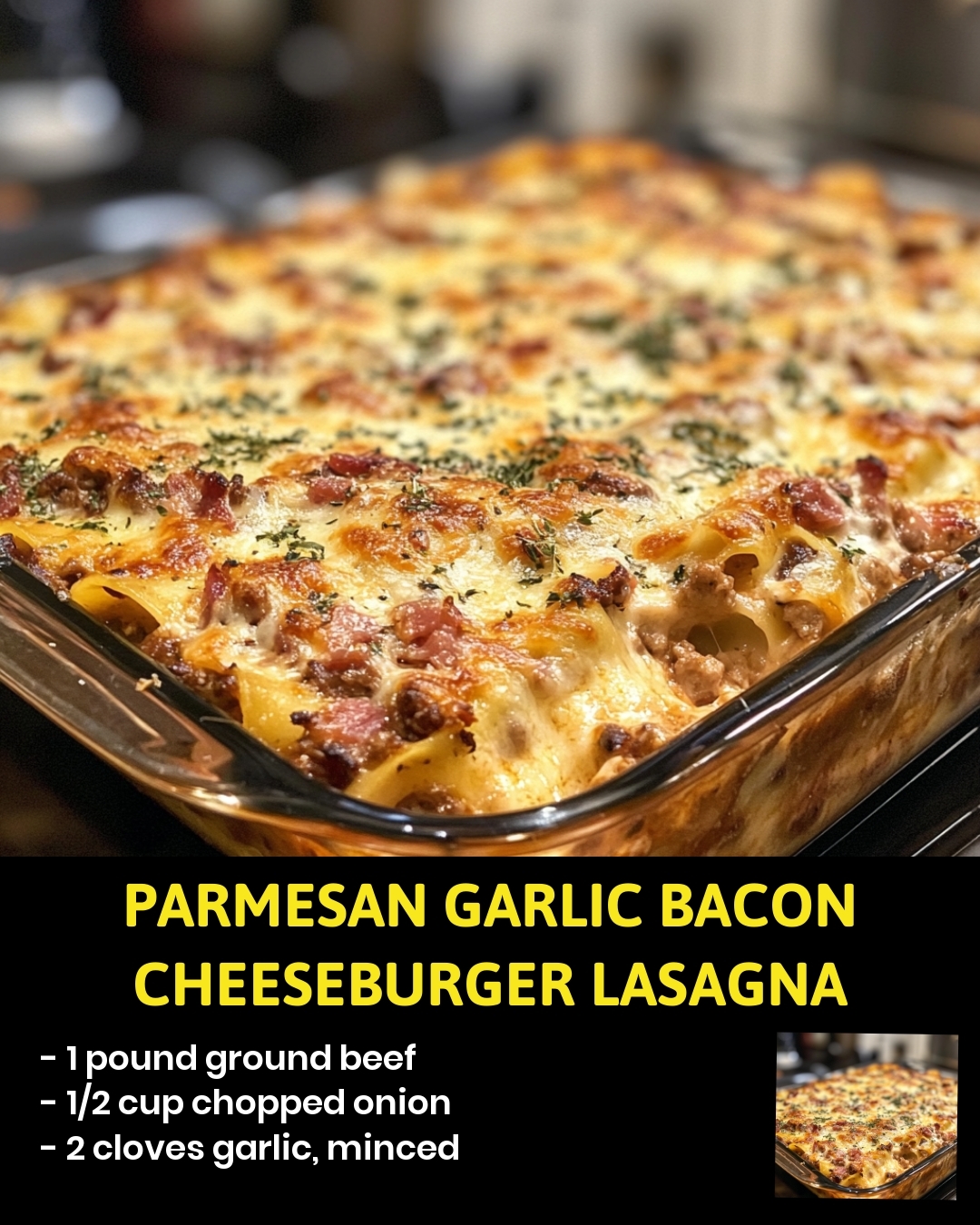 Parmesan Garlic Bacon Cheeseburger Lasagna