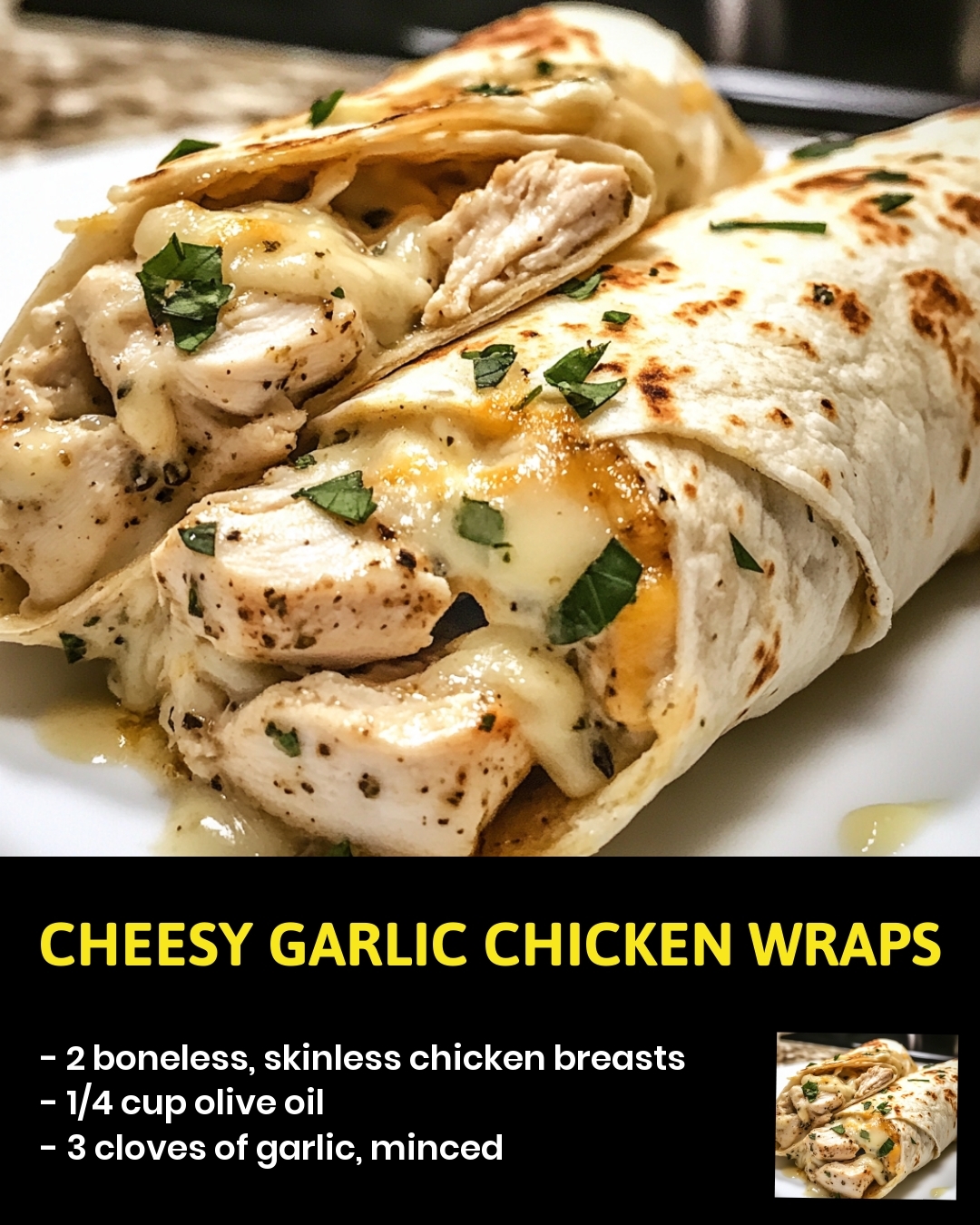 Cheesy Garlic Chicken Wraps