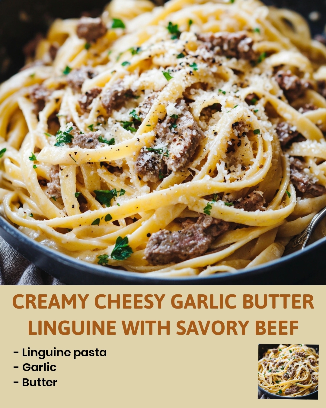 Creamy Cheesy Garlic Butter Linguine with Savory Beef