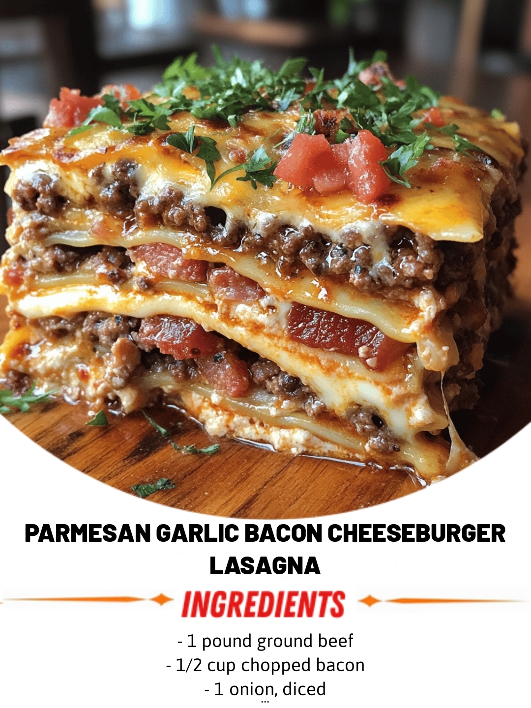 Parmesan Garlic Bacon Cheeseburger Lasagna
