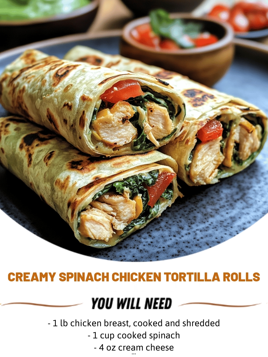 Creamy Spinach Chicken Tortilla Rolls