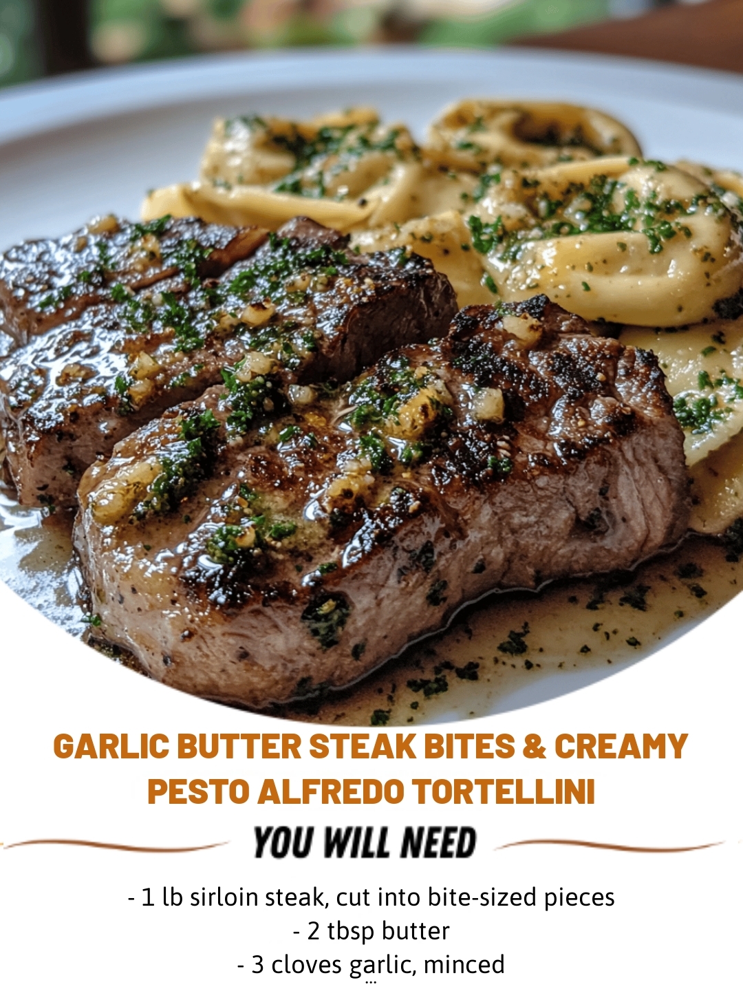 Garlic Butter Steak Bites & Creamy Pesto Alfredo Tortellini