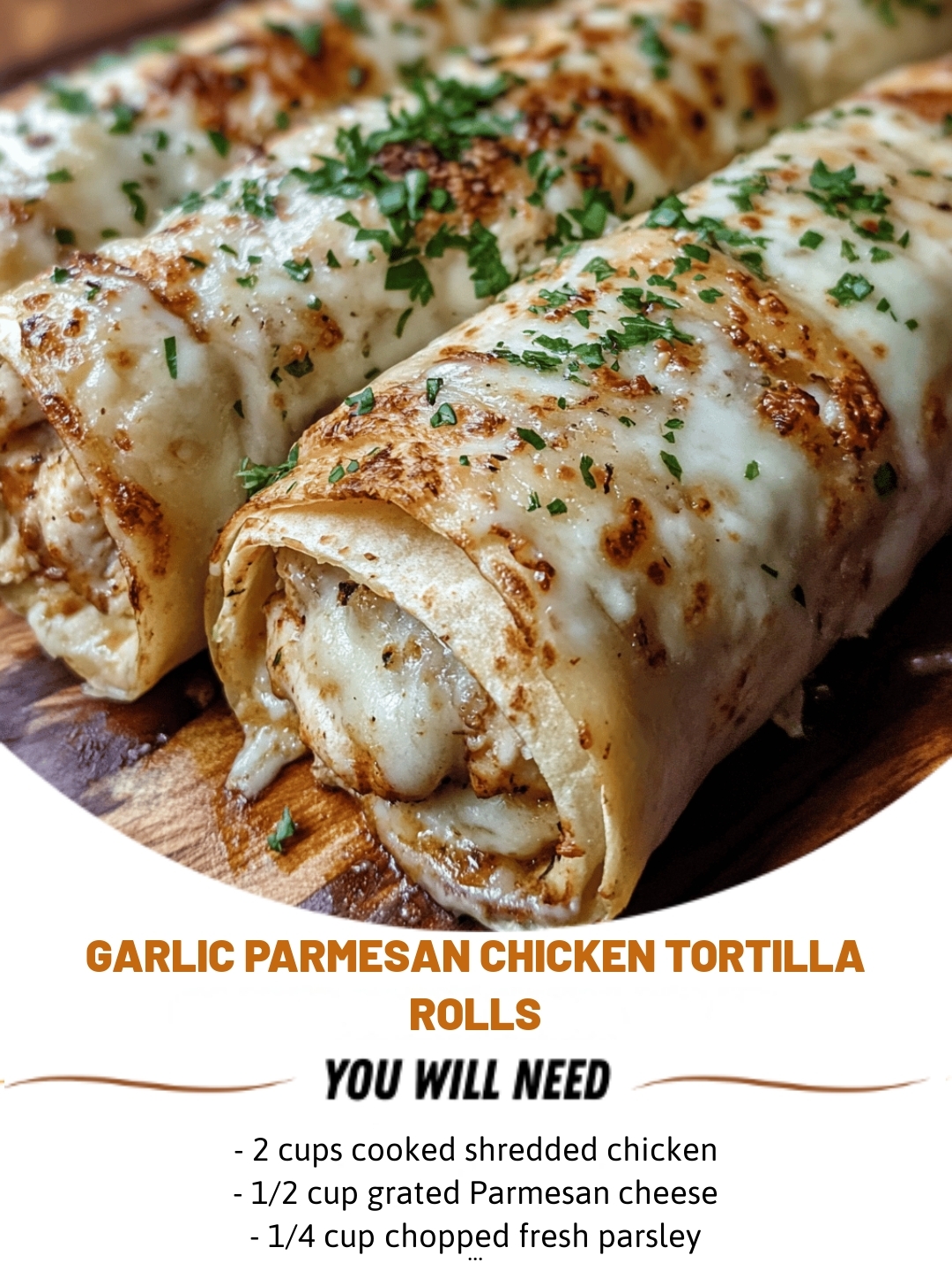 Garlic Parmesan Chicken Tortilla Rolls