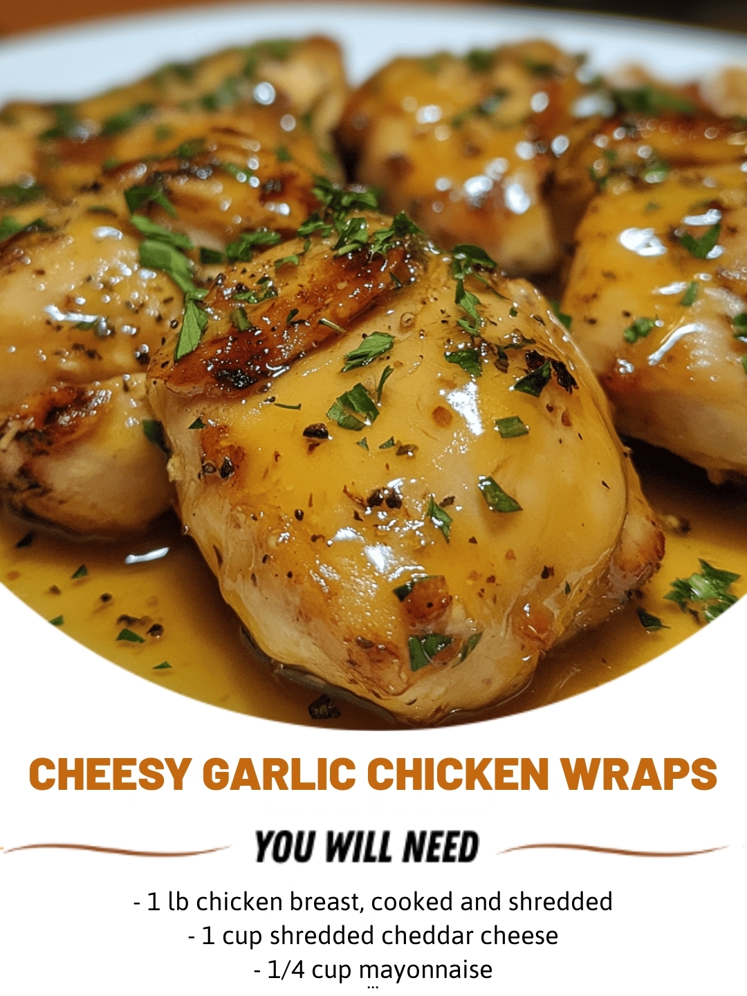 Cheesy Garlic Chicken Wraps