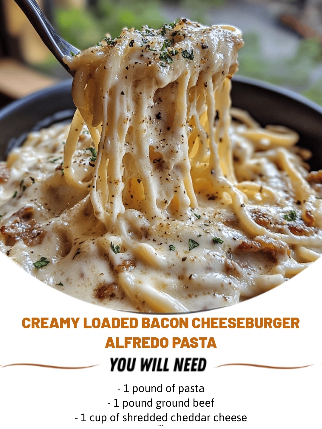 Creamy Loaded Bacon Cheeseburger Alfredo Pasta