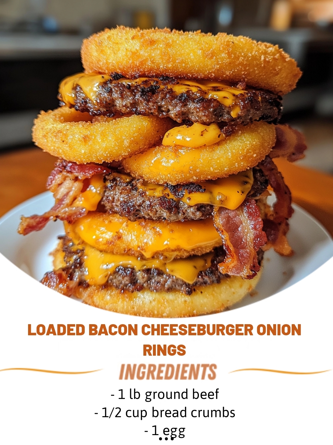 Loaded Bacon Cheeseburger Onion Rings