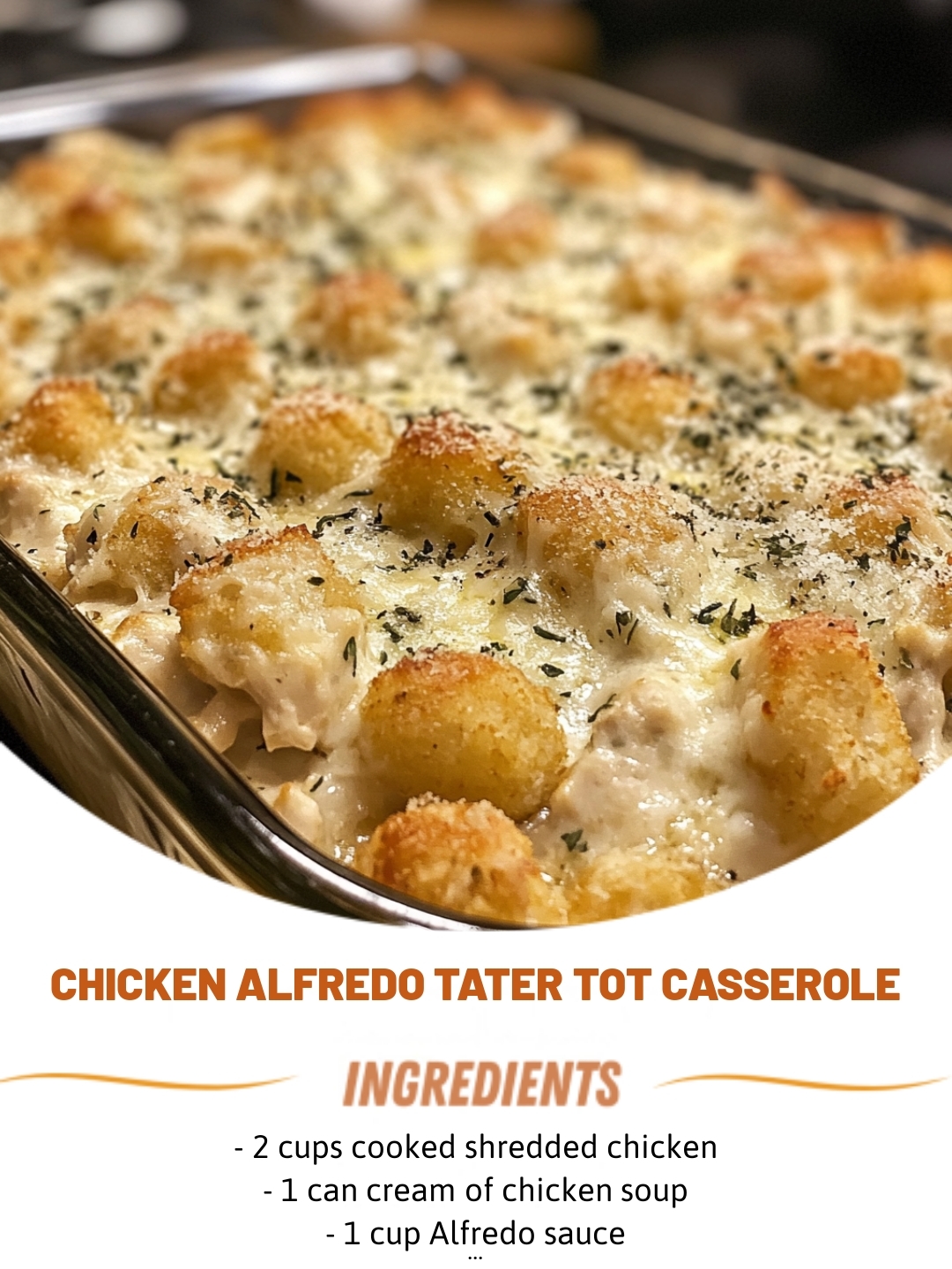 Chicken Alfredo Tater Tot Casserole